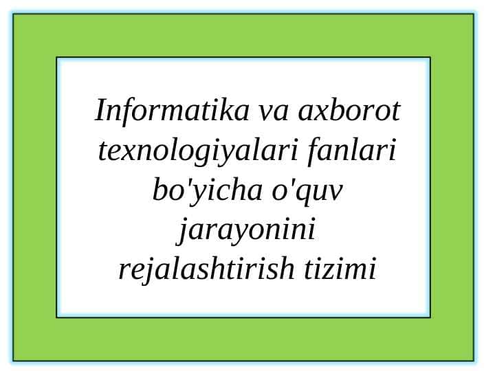 Informatika va axborot texnologiyalari fanlari bo'yicha o'quv jarayonini rejalashtirish tizimi