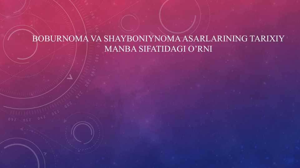 Boburnoma va Shayboniynoma asarlarining tarixiy manba sifatidagi o’rni