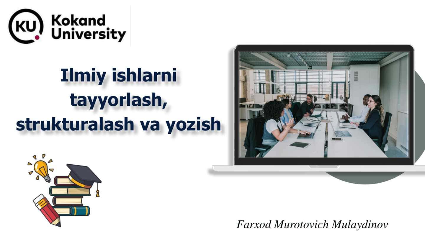 Ilmiy ishlarni tayyorlash, strukturalash va yozish