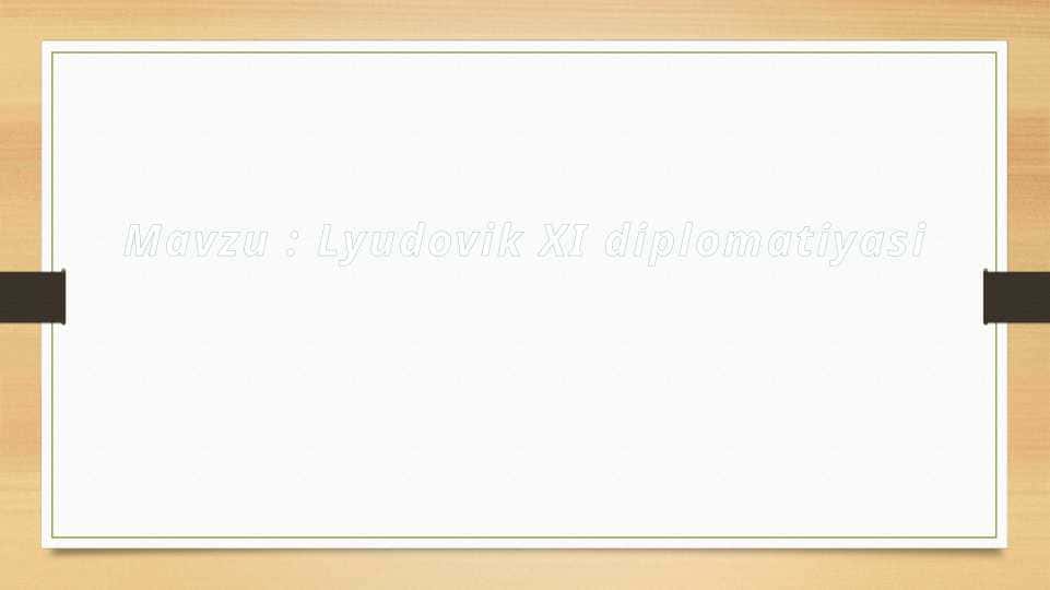 Lyudovik XI diplomatiyasi