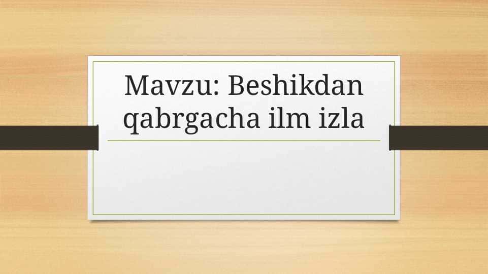 Beshikdan qabrgacha ilm izla