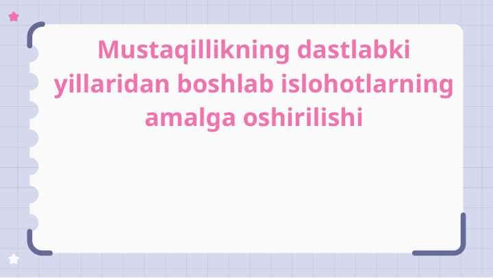 Mustaqillikning dastlabki yillaridan boshlab islohotlarning amalga oshirilishi
