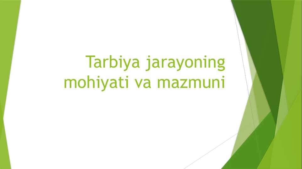 Tarbiya jarayoning mohiyati va mazmuni