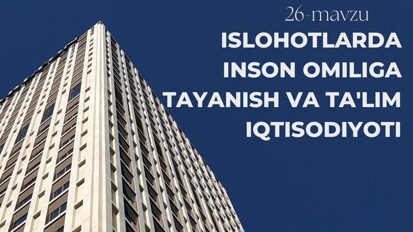 "Ishloҳotlarda Inson Omiliga Tayanish va Ta'lim Iқtisodiyoti - Mustaqil Ish Taqdimoti (1-Kurs)"