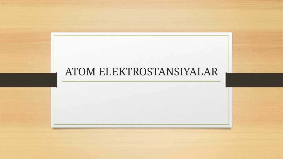 ATOM ELEKTROSTANSIYALAR