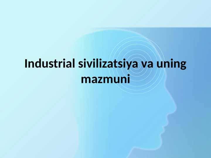 Industrial sivilizatsiya va uning mazmuni