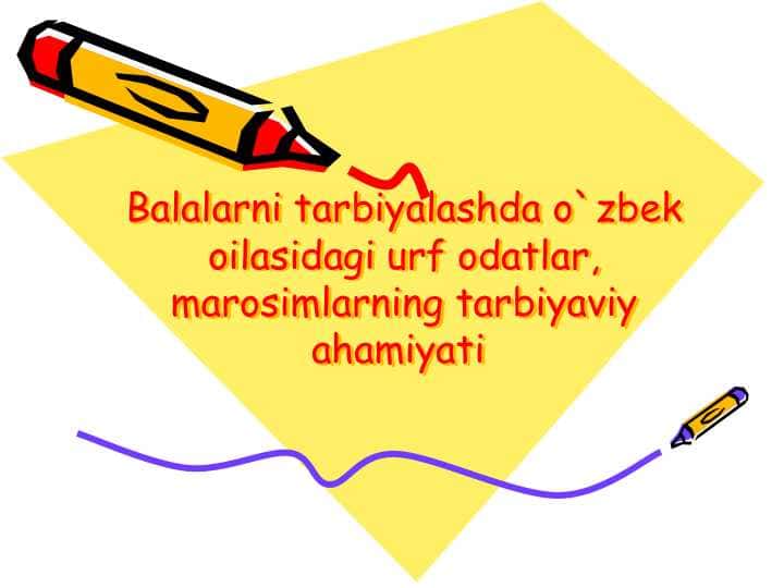 Balalarni tarbiyalashda o`zbek oilasidagi urf odatlar, marosimlarning tarbiyaviy ahamiyati