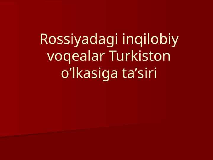 Rossiyadagi inqilobiy voqealar Turkiston o’lkasiga ta’siri