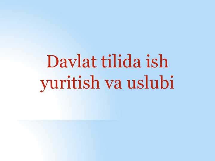 Davlat tilida ish yuritish va uslubi