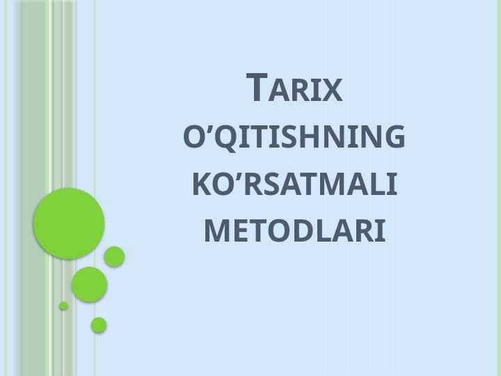 Tarix o’qitishning ko’rsatmali metodlariTarix o’qitishning ko’rsatmali metodlari