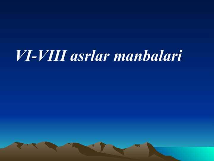 VI-VIII asrlar manbalari