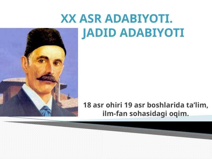 XX Asr Adabiyoti. Jadid Adabiyoti
