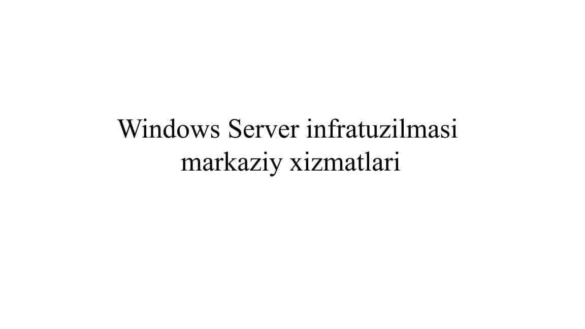 Windows Server infratuzilmasi markaziy xizmatlari