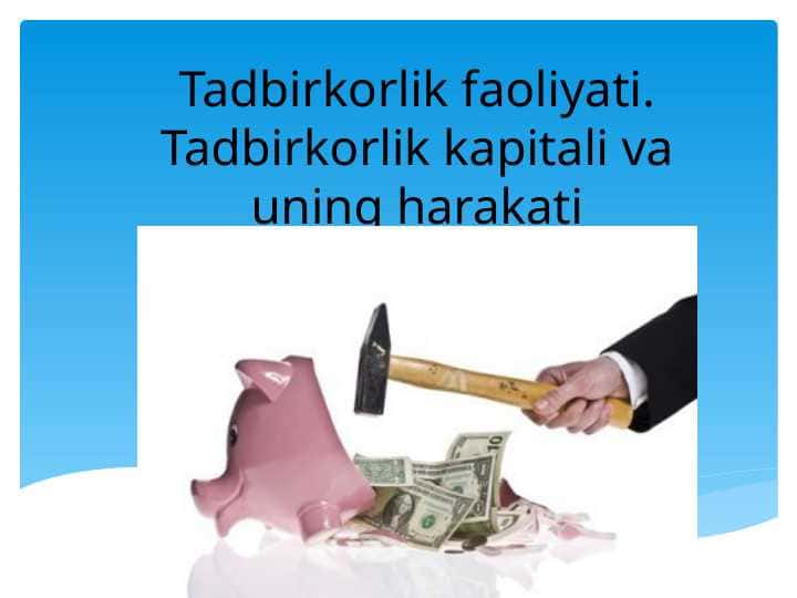 Tadbirkorlik faoliyati. Tadbirkorlik kapitali va uning harakati