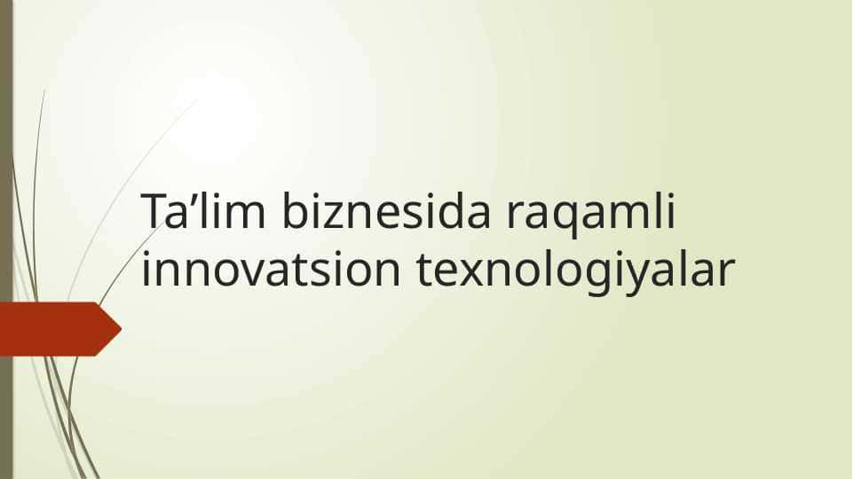 Ta’lim biznesida raqamli innovatsion texnologiyalar