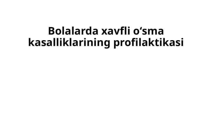 Bolalarda xavfli oʻsma kasalliklarining profilaktikasi