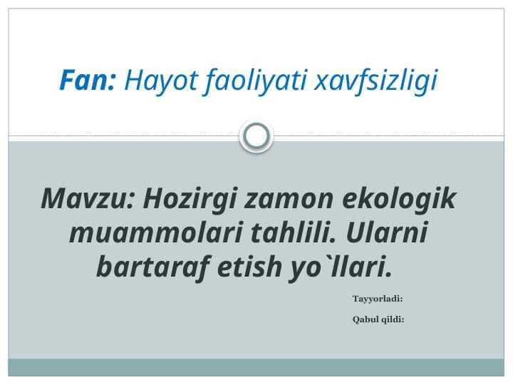 Hozirgi zamon ekologik muammolari tahlili. Ularni bartaraf etish yo`llari