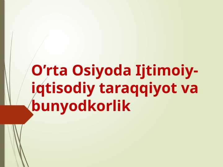 O’rta Osiyoda Ijtimoiy-iqtisodiy taraqqiyot va bunyodkorlik