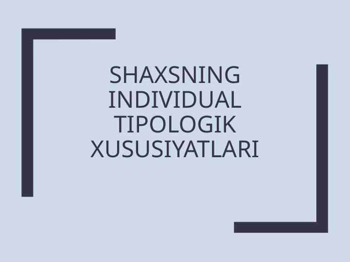 Shaxsning individual tipologik xususiyatlari