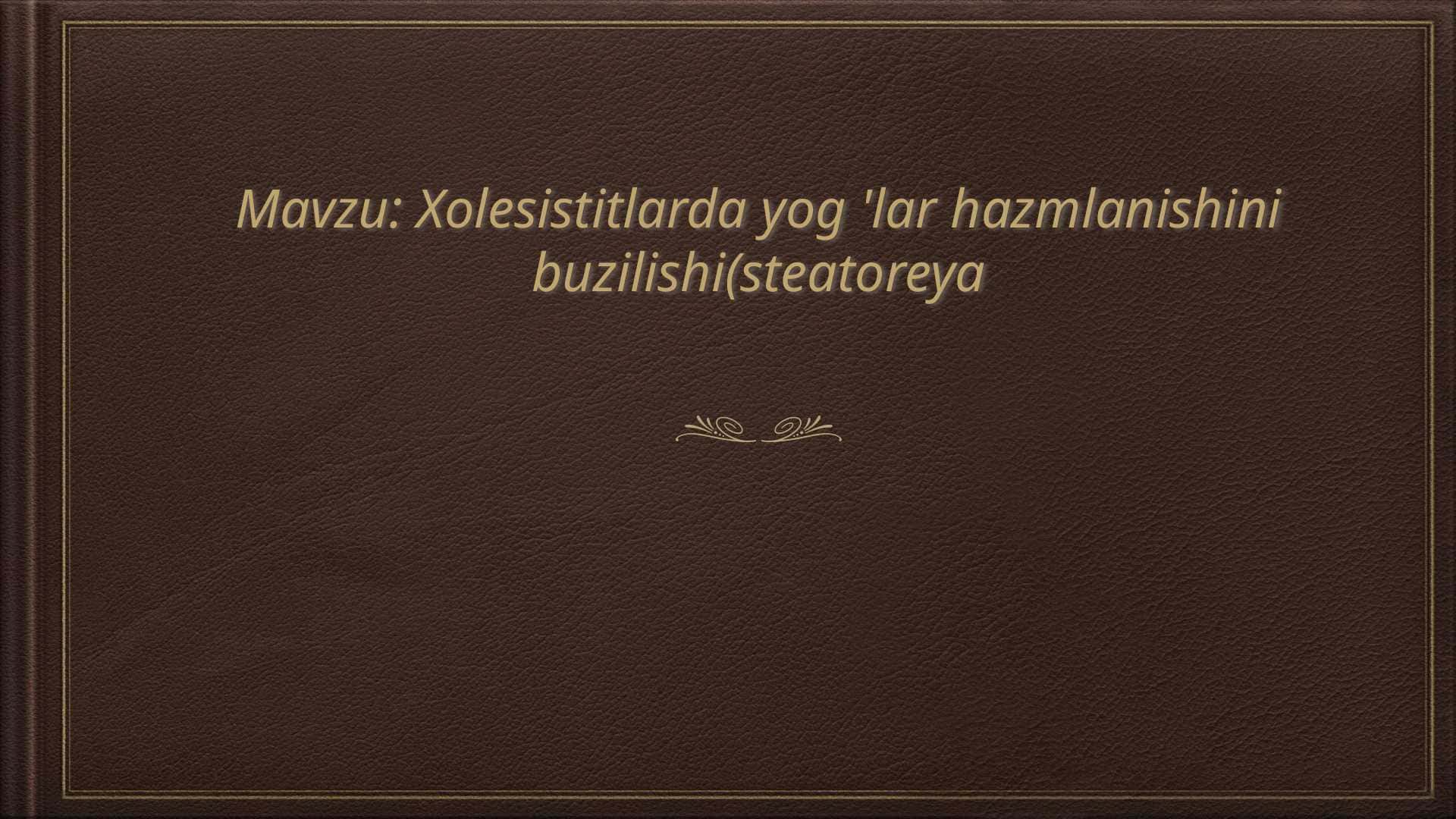 Xolesistitlarda yog 'lar hazmlanishini buzilishi ( steatoreya )