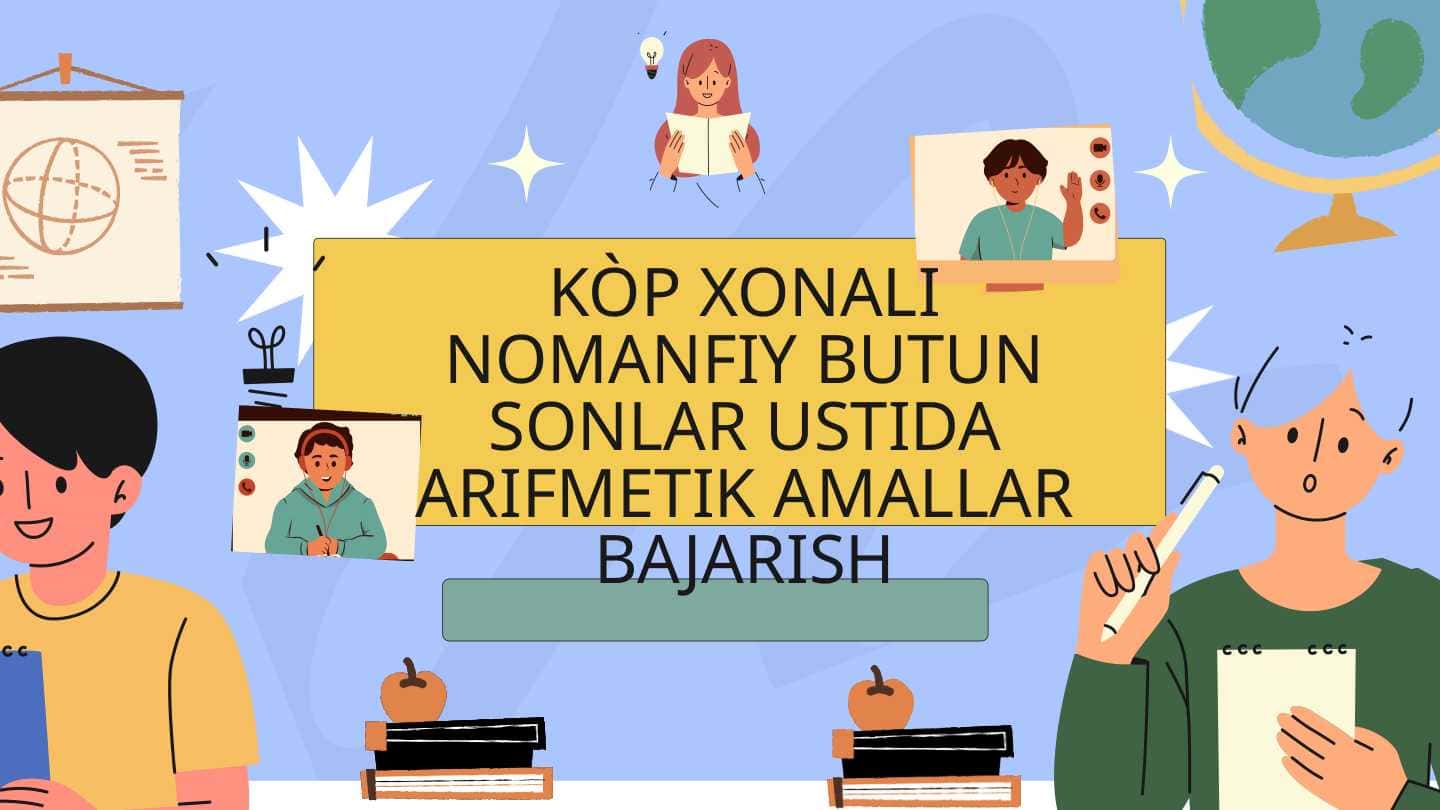 Nomanfiy butun sonlar ustida arifmetik amallar bajarish