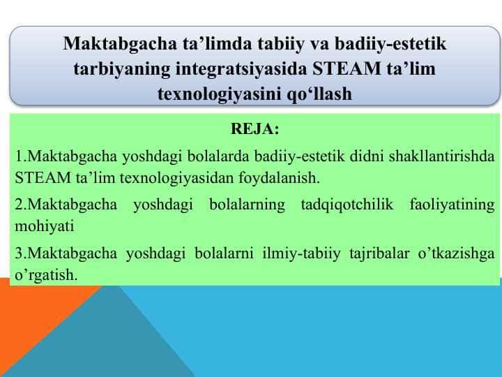 Maktabgacha ta’limda tabiiy va badiiy-estetik tarbiyaning integratsiyasida STEAM ta’lim texnologiyasini qo‘llash