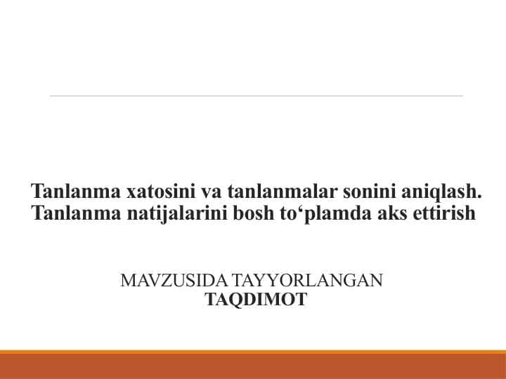 Tanlanma xatosini va tanlanmalar sonini aniqlash. Tanlanma natijalarini bosh to‘plamda aks ettirish