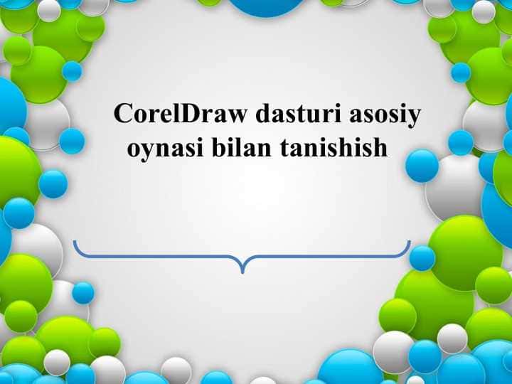 CorelDraw dasturi asosiy oynasi bilan tanishish