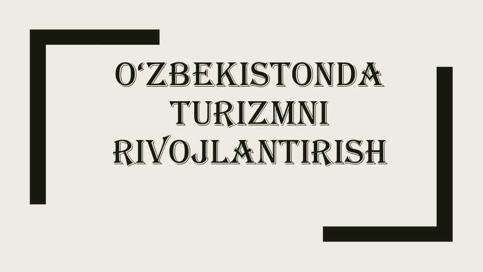 O‘zbekistonda turizmni rivojlantirish
