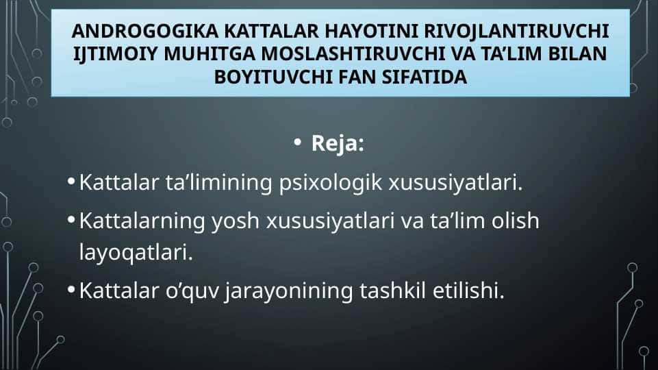 Androgogika kattalar hayotini rivojlantiruvchi ijtimoiy muhitga moslashtiruvchi va ta’lim bilan boyituvchi fan sifatida 2