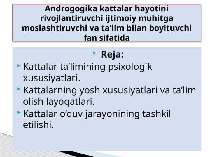 Androgogika kattalar hayotini rivojlantiruvchi ijtimoiy muhitga moslashtiruvchi va ta’lim bilan boyituvchi fan sifatida 3