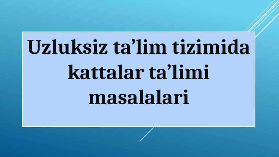 Uzluksiz ta’lim tizimida kattalar ta’limi masalalari