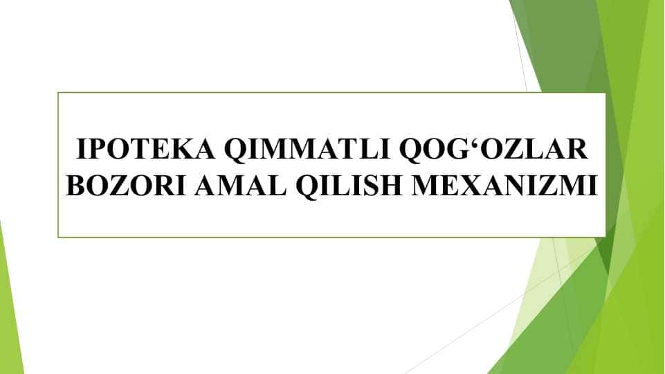 IPOTEKA QIMMATLI QOG‘OZLAR BOZORI AMAL QILISH MEXANIZMI