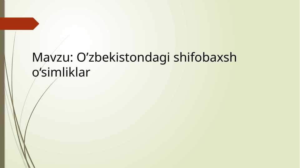 O’zbekistondagi shifobaxsh o‘simliklar