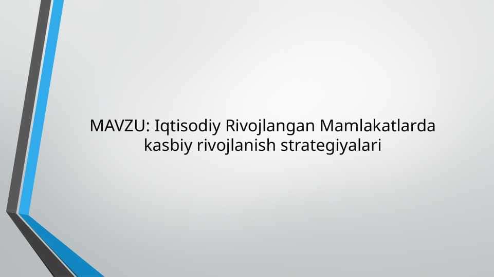 Iqtisodiy Rivojlangan Mamlakatlarda kasbiy rivojlanish strategiyalari