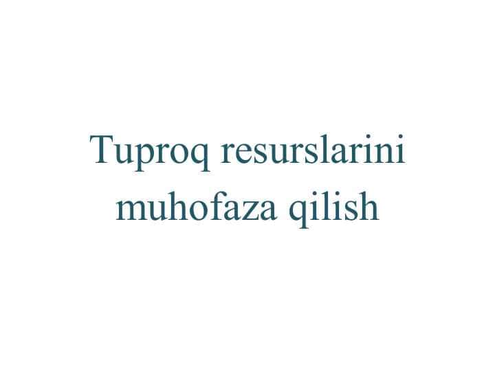 Tuproq resurslarini muhofaza qilish