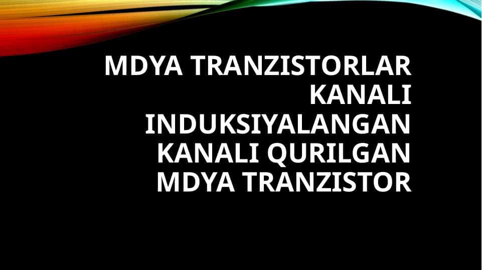 MDYA tranzistorlar kanali induksiyalangan kanali qurilgan mdya tranzistor