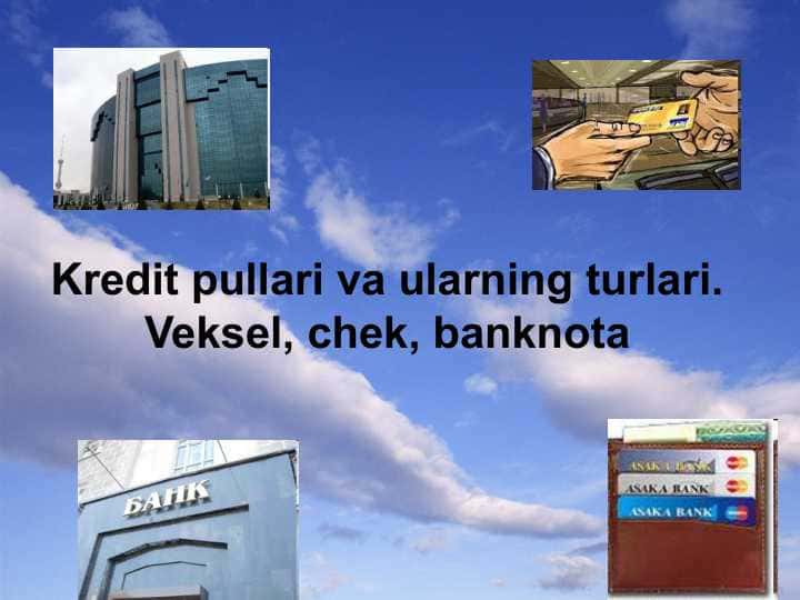 Kredit pullari va ularning turlari. Veksel, chek, banknota