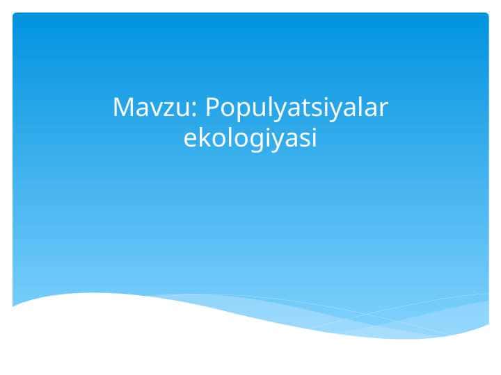 Populyatsiyalar ekologiyasi