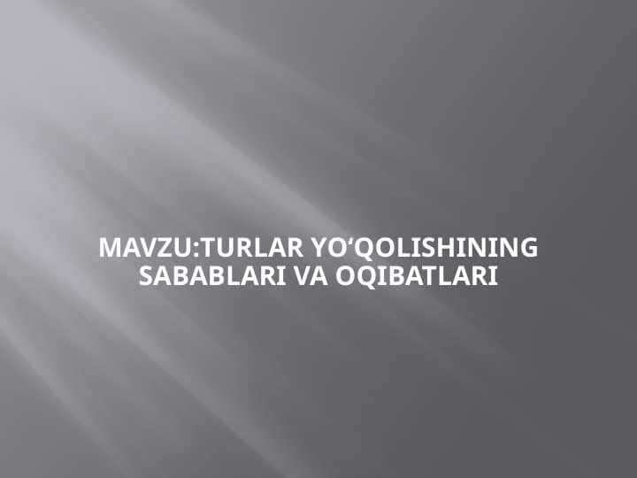Turlar yo‘qolishining sabablari va oqibatlari
