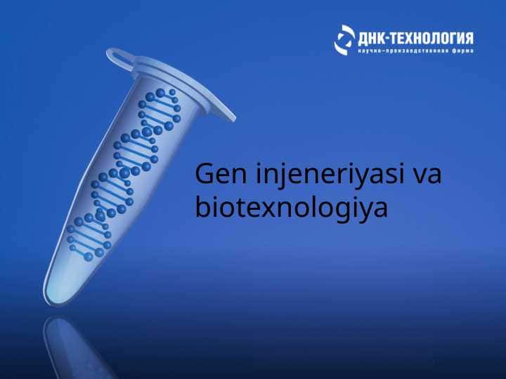 Gen injeneriyasi va biotexnologiya