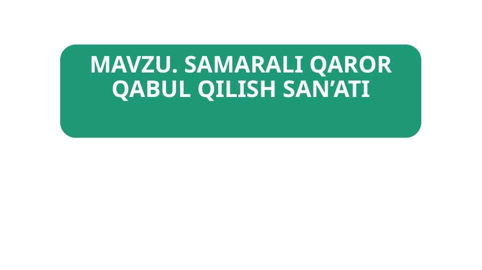 SAMARALI QAROR QABUL QILISH SAN’ATI