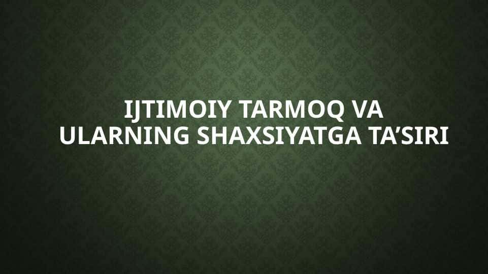 Ijtimoiy tarmoq va ularning shaxsiyatga ta’siri