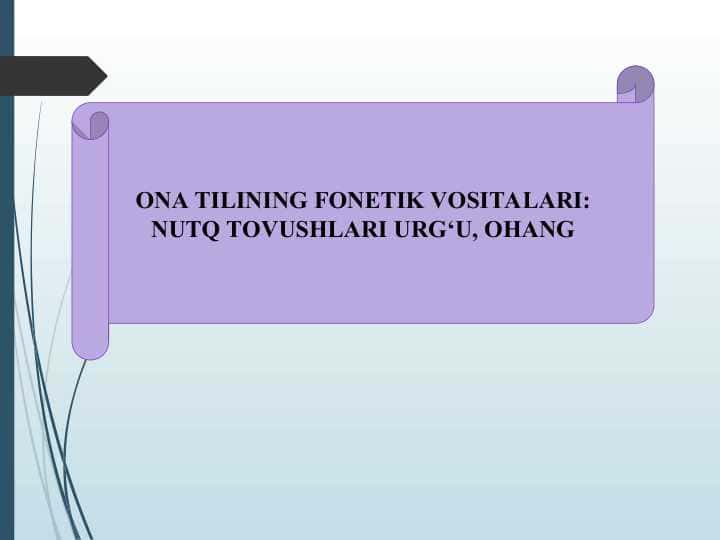 ONA TILINING FONETIK VOSITALARI: NUTQ TOVUSHLARI URG‘U, OHANG