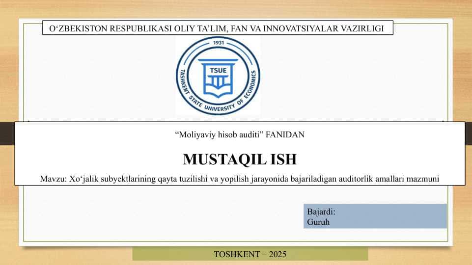 Xo‘jalik subyektlarining qayta tuzilishi va yopilish jarayonida bajariladigan auditorlik amallari mazmuni