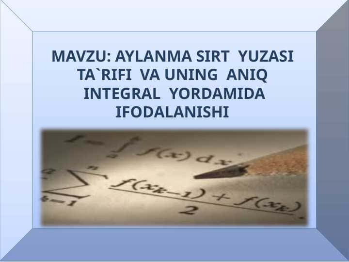 AYLANMA SIRT YUZASI TA`RIFI VA UNING ANIQ INTEGRAL YORDAMIDA IFODALANISHI