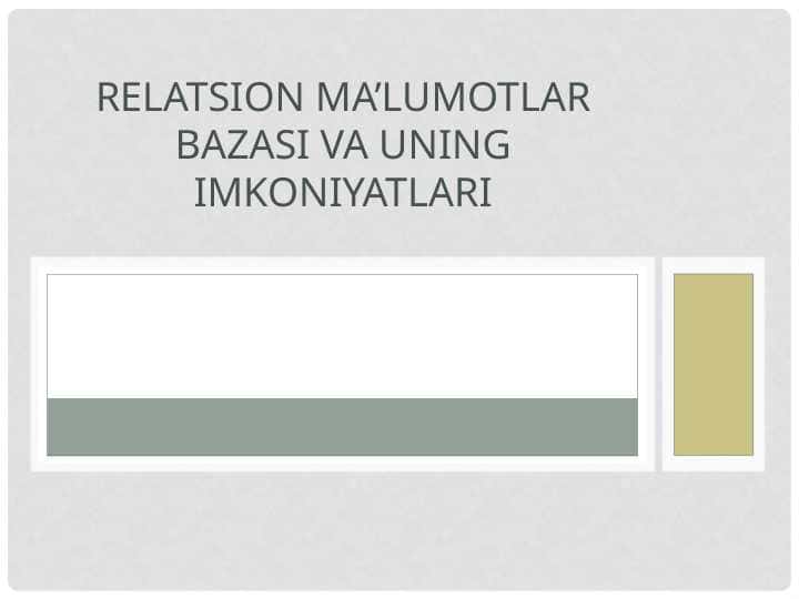 Relatsion ma’lumotlar bazasi va uning imkoniyatlari