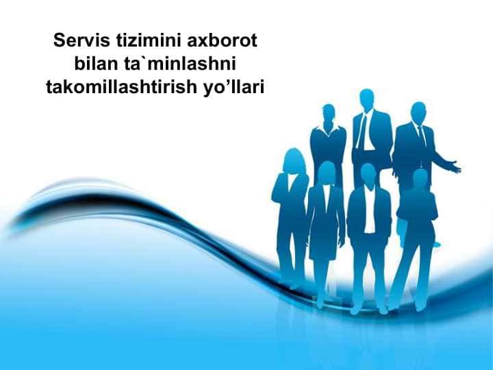 Servis tizimini axborot bilan ta`minlashni takomillashtirish yo’llari