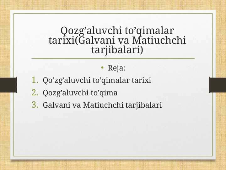 Qozg’aluvchi to’qimalar tarixi(Galvani va Matiuchchi tarjibalari)