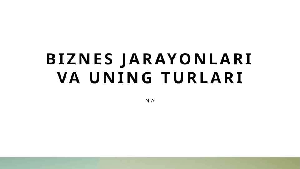 Biznes jarayonlari va uning turlari